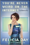 You’re Never Weird on the Internet (almost) by Felicia Day