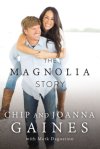 The Magnolia Story by Chip and Joanna Gaines with Mark Dagostino
